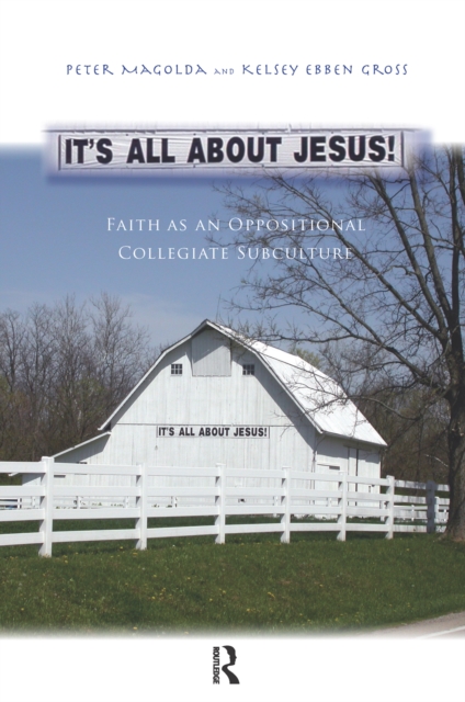 It's All About Jesus! : Faith as an Oppositional Collegiate Subculture, EPUB eBook