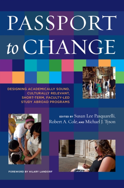 Passport to Change : Designing Academically Sound, Culturally Relevant, Short-Term, Faculty-Led Study Abroad Programs, EPUB eBook