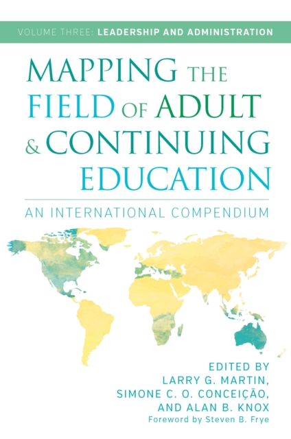 Mapping the Field of Adult and Continuing Education : An International Compendium: Volume 3: Leadership and Administration, EPUB eBook