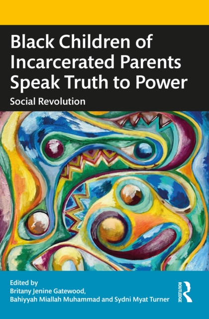 Black Children of Incarcerated Parents Speak Truth to Power : Social Revolution, PDF eBook