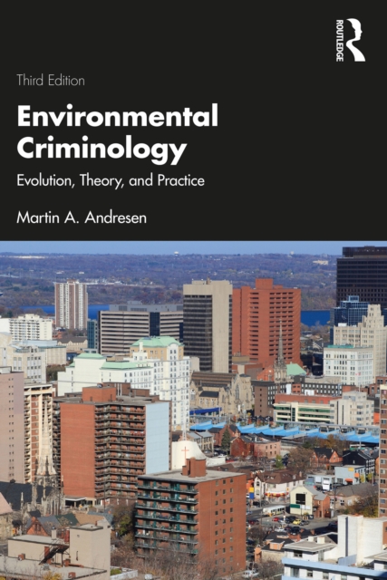 Environmental Criminology : Evolution, Theory, and Practice, PDF eBook