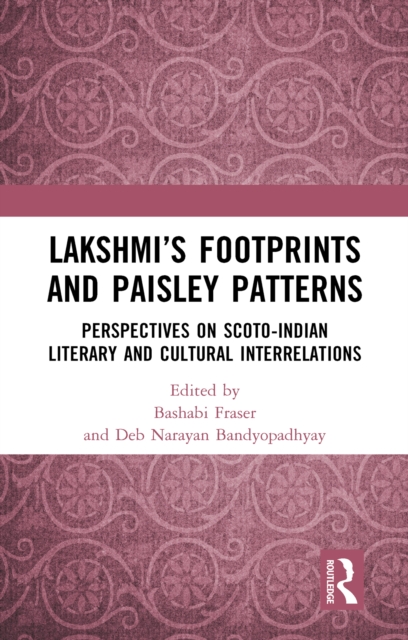 Lakshmi's Footprints and Paisley Patterns : Perspectives on Scoto-Indian Literary and Cultural Interrelations, PDF eBook