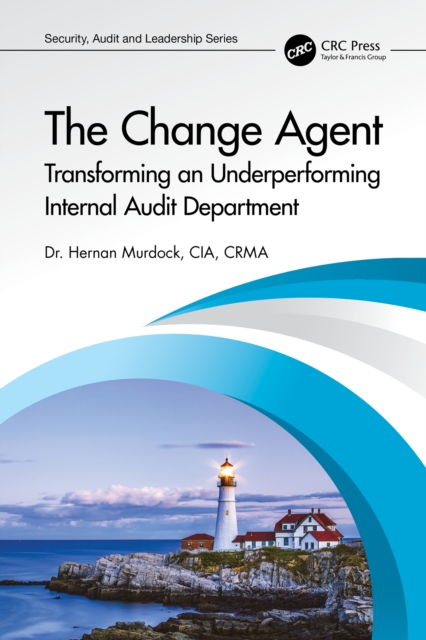The Change Agent : Transforming an Underperforming Internal Audit Department, EPUB eBook