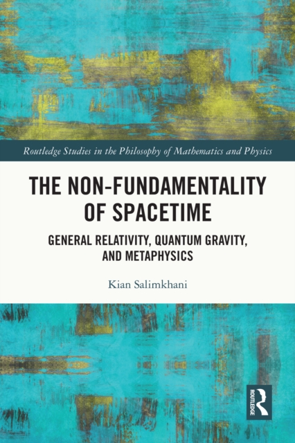 The Non-Fundamentality of Spacetime : General Relativity, Quantum Gravity, and Metaphysics, PDF eBook
