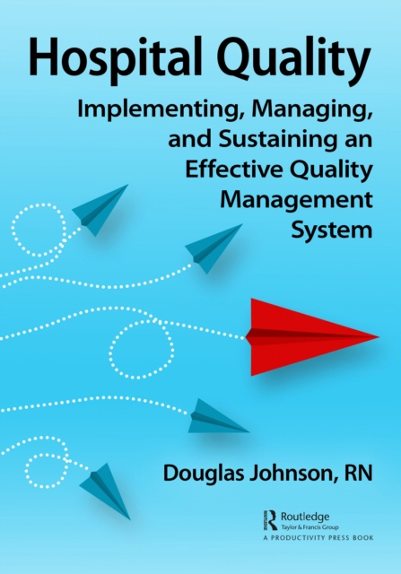 Hospital Quality : Implementing, Managing, and Sustaining an Effective Quality Management System, EPUB eBook