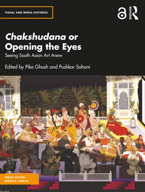 Chakshudana or Opening the Eyes : Seeing South Asian Art Anew, PDF eBook