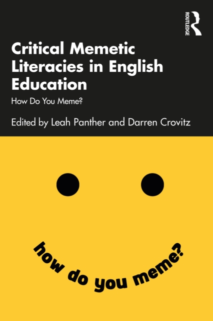 Critical Memetic Literacies in English Education : How Do You Meme?, PDF eBook