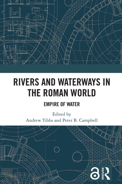 Rivers and Waterways in the Roman World : Empire of Water, PDF eBook