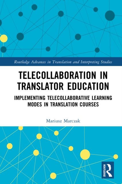 Telecollaboration in Translator Education : Implementing Telecollaborative Learning Modes in Translation Courses, EPUB eBook
