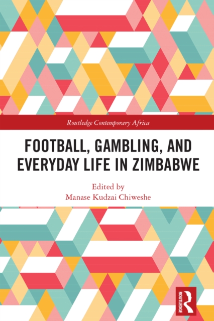 Football, Gambling, and Everyday Life in Zimbabwe, EPUB eBook