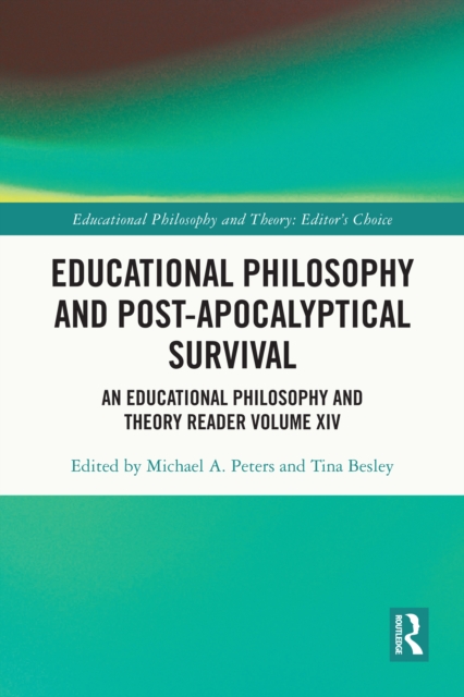 Educational Philosophy and Post-Apocalyptical Survival : An Educational Philosophy and Theory Reader Volume XIV, EPUB eBook