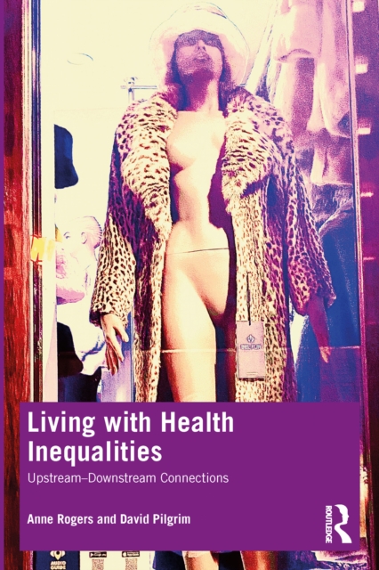 Living with Health Inequalities : Upstream-Downstream Connections, PDF eBook