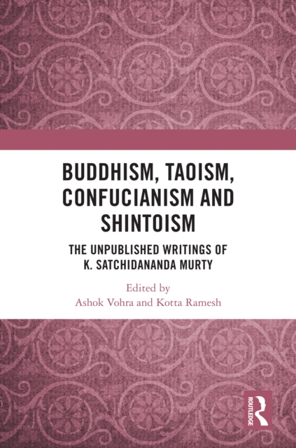 Buddhism, Taoism, Confucianism and Shintoism : The Unpublished Writings of K. Satchidananda Murty, PDF eBook