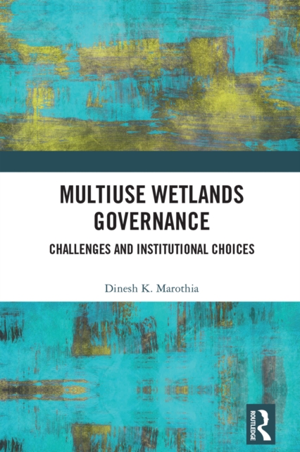 Multiuse Wetlands Governance : Challenges and Institutional Choices, EPUB eBook
