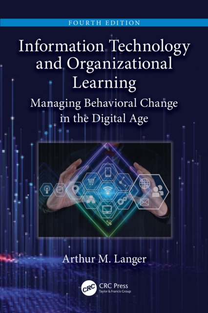 Information Technology and Organizational Learning : Managing Behavioral Change in the Digital Age, EPUB eBook