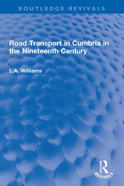 Road Transport in Cumbria in the Nineteenth Century, EPUB eBook