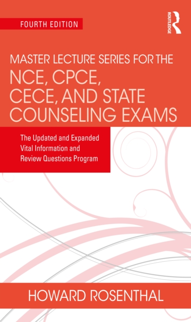 Master Lecture Series for the NCE, CPCE, CECE, and State Counseling Exams : The Updated and Expanded Vital Information and Review Questions Program, PDF eBook