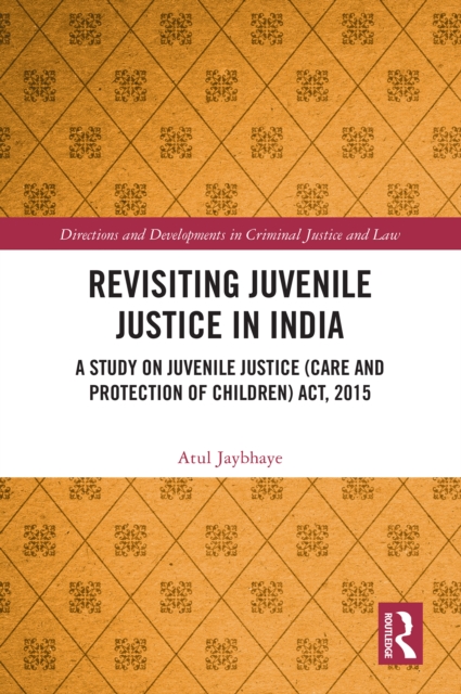 Revisiting Juvenile Justice in India : A Study on Juvenile Justice (Care and Protection of Children) Act, 2015, EPUB eBook