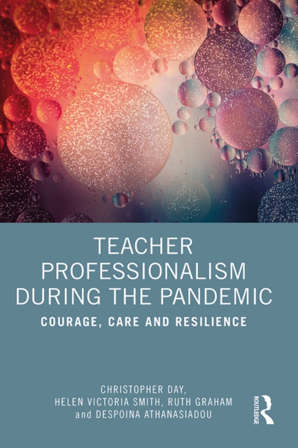Teacher Professionalism During the Pandemic : Courage, Care and Resilience, PDF eBook