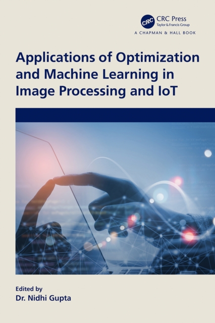 Applications of Optimization and Machine Learning in Image Processing and IoT, PDF eBook
