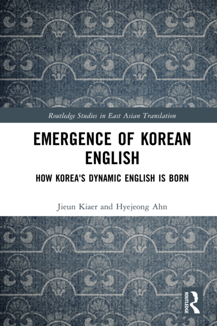 Emergence of Korean English : How Korea's Dynamic English is Born, EPUB eBook