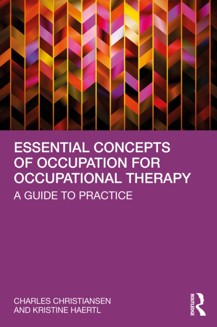 Essential Concepts of Occupation for Occupational Therapy : A Guide to Practice, PDF eBook