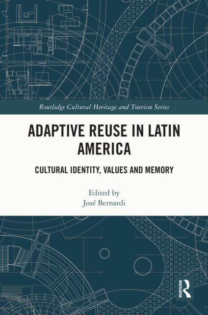 Adaptive Reuse in Latin America : Cultural Identity, Values and Memory, PDF eBook