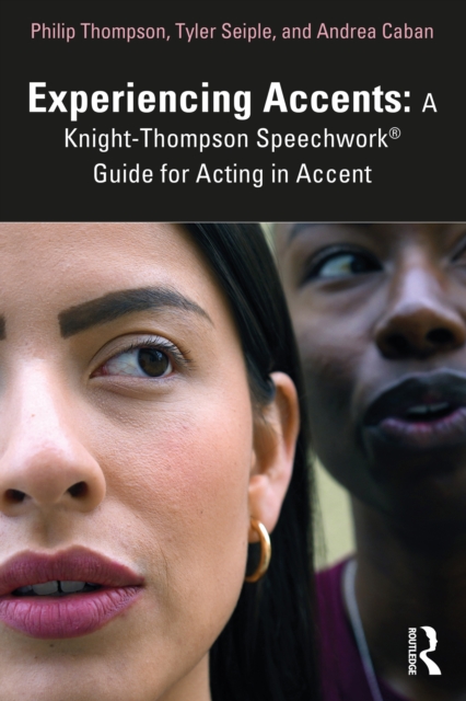 Experiencing Accents: A Knight-Thompson Speechwork® Guide for Acting in Accent, PDF eBook