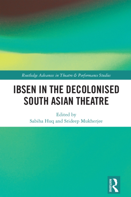 Ibsen in the Decolonised South Asian Theatre, EPUB eBook