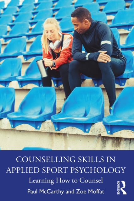 Counselling Skills in Applied Sport Psychology : Learning How to Counsel, EPUB eBook