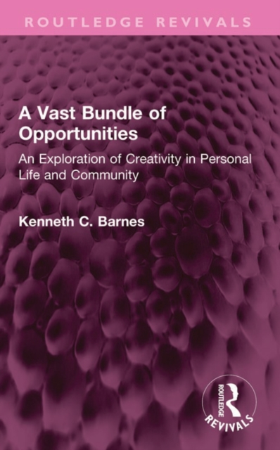 A Vast Bundle of Opportunities : An Exploration of Creativity in Personal Life and Community, EPUB eBook