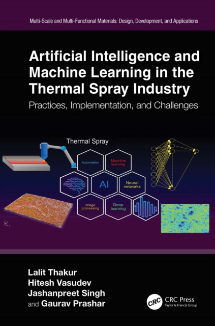 Artificial Intelligence and Machine Learning in the Thermal Spray Industry : Practices, Implementation, and Challenges, EPUB eBook