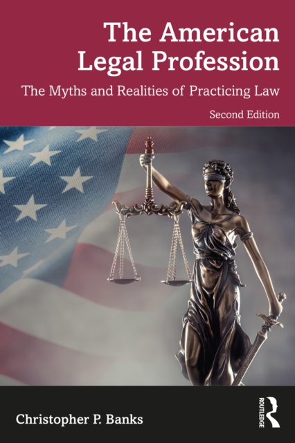 The American Legal Profession : The Myths and Realities of Practicing Law, PDF eBook