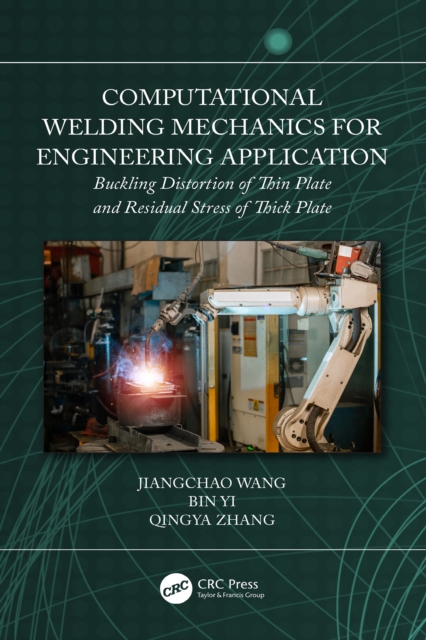 Computational Welding Mechanics for Engineering Application : Buckling Distortion of Thin Plate and Residual Stress of Thick Plate, PDF eBook