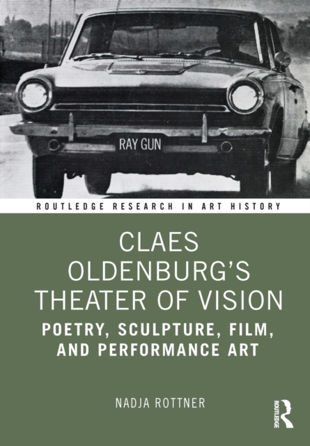 Claes Oldenburg's Theater of Vision : Poetry, Sculpture, Film, and Performance Art, PDF eBook