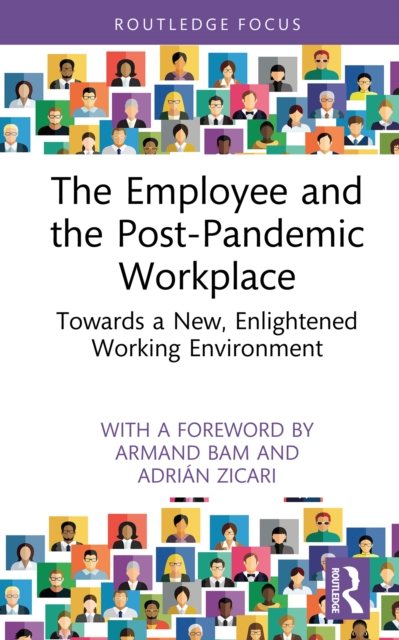 The Employee and the Post-Pandemic Workplace : Towards a New, Enlightened Working Environment, EPUB eBook