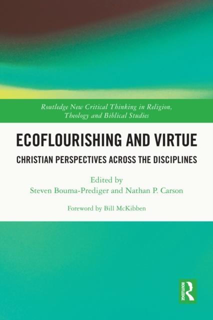 Ecoflourishing and Virtue : Christian Perspectives Across the Disciplines, PDF eBook