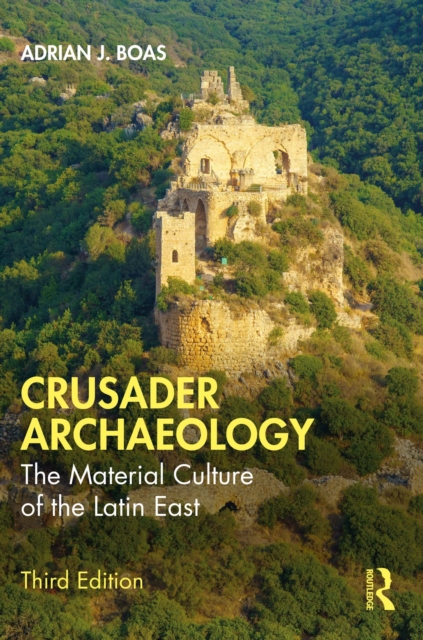 Crusader Archaeology : The Material Culture of the Latin East, PDF eBook