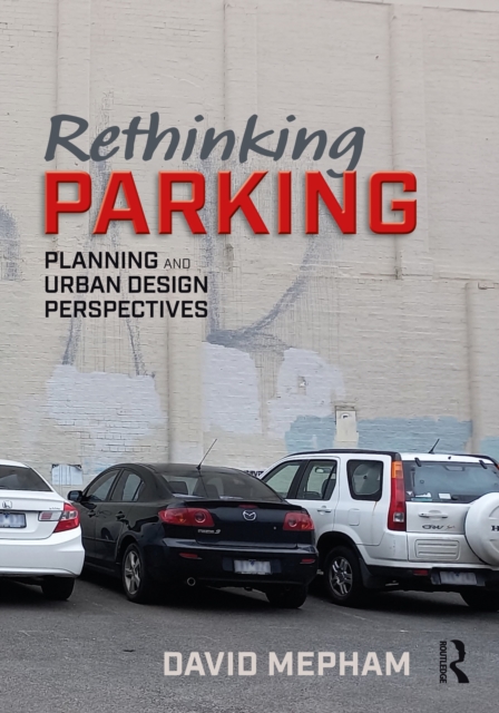Rethinking Parking : Planning and Urban Design Perspectives, PDF eBook