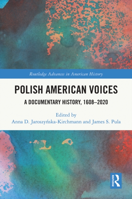 Polish American Voices : A Documentary History, 1608-2020, PDF eBook