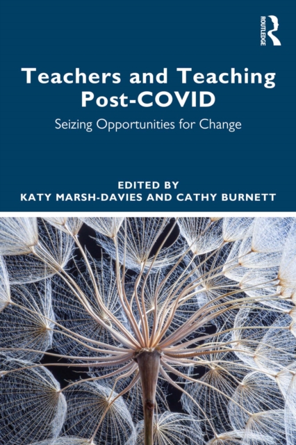 Teachers and Teaching Post-COVID : Seizing Opportunities for Change, PDF eBook