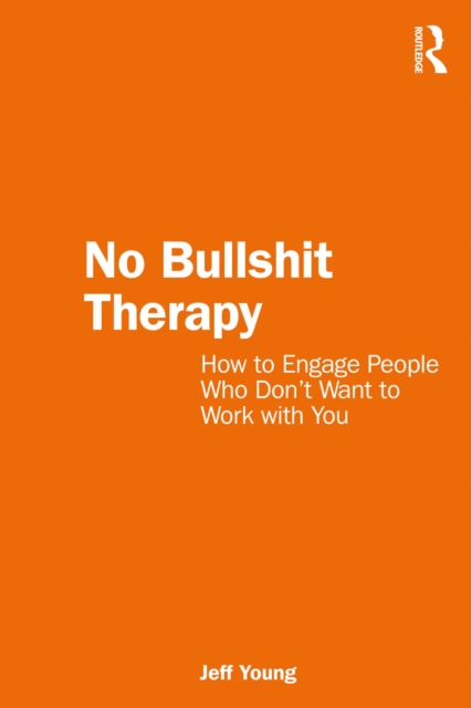 No Bullshit Therapy : How to engage people who don't want to work with you, PDF eBook
