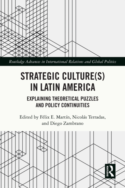 Strategic Culture(s) in Latin America : Explaining Theoretical Puzzles and Policy Continuities, EPUB eBook