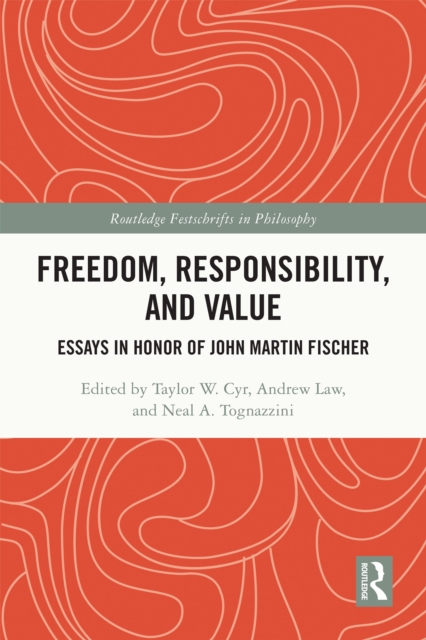 Freedom, Responsibility, and Value : Essays in Honor of John Martin Fischer, EPUB eBook