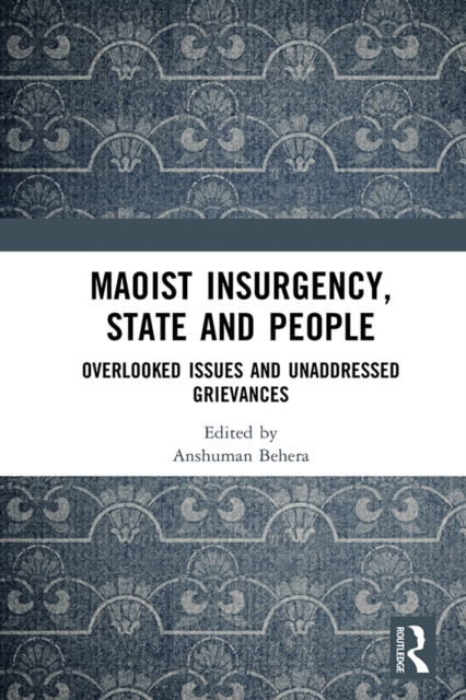 Maoist Insurgency, State and People : Overlooked Issues and Unaddressed Grievances, PDF eBook