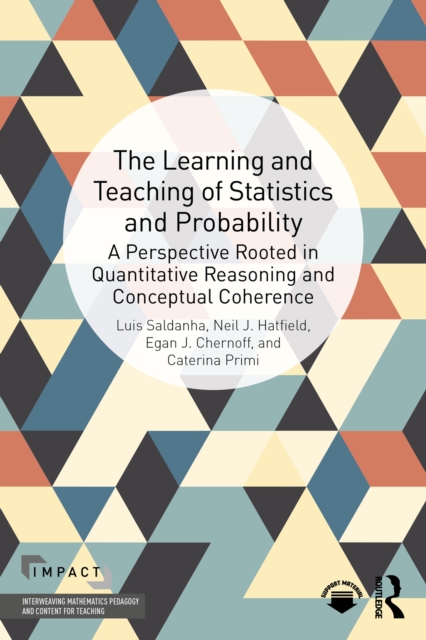 The Learning and Teaching of Statistics and Probability : A Perspective Rooted in Quantitative Reasoning and Conceptual Coherence, EPUB eBook