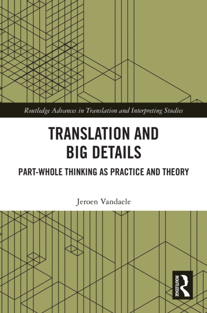 Translation and Big Details : Part-Whole Thinking as Practice and Theory, PDF eBook