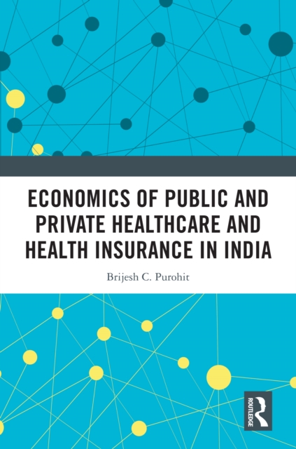 Economics of Public and Private Healthcare and Health Insurance in India, PDF eBook
