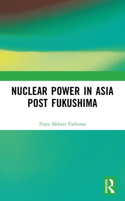 Nuclear Power in Asia Post Fukushima, EPUB eBook