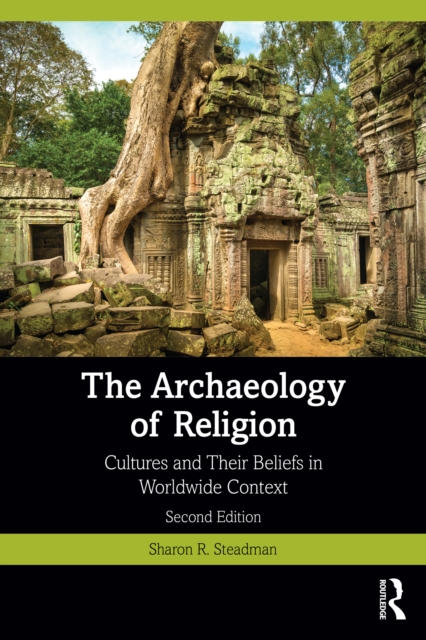The Archaeology of Religion : Cultures and Their Beliefs in Worldwide Context, PDF eBook